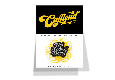 Caffiend Not Today Decaf Badge